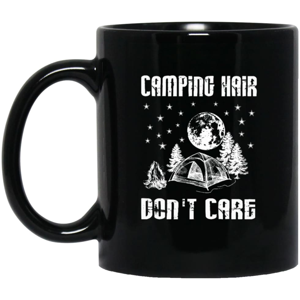 Camping Hair Don’t Care Shirt- Funny Camping T Shirts 11 oz Black Mug - Black / One Size - Drinkware