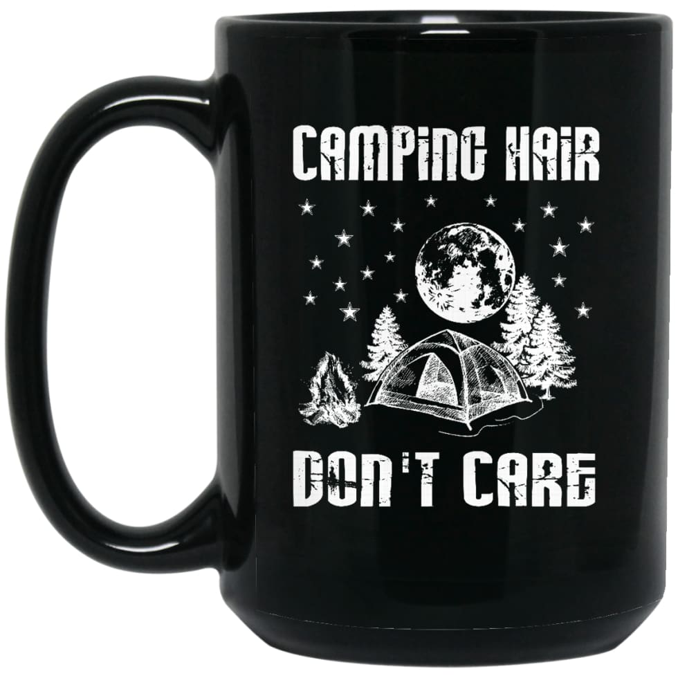Camping Hair Don’t Care Shirt- Funny Camping T Shirts 15 oz Black Mug - Black / One Size - Drinkware