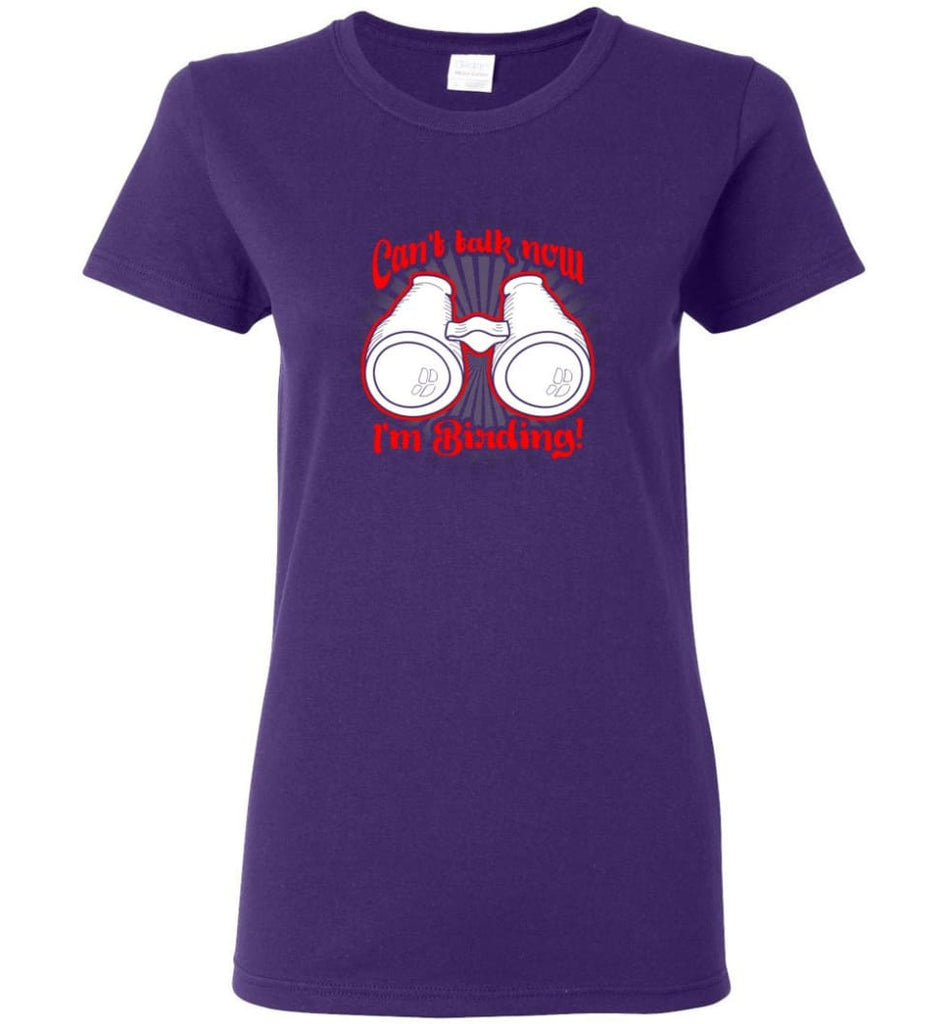 Cant Talk Now Im Birding Bird Watching Lover Women Tee - Purple / M