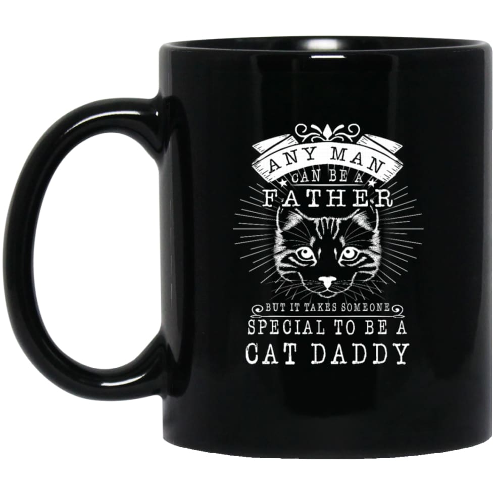 Cat Daddy Cat Father Cat Dad Special Man Gift for Cat Lovers 11 oz Black Mug - Black / One Size - Drinkware