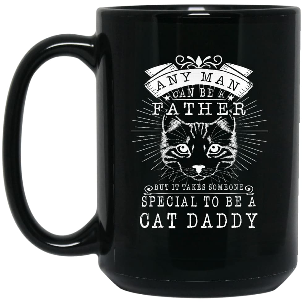 Cat Daddy Cat Father Cat Dad Special Man Gift for Cat Lovers 15 oz Black Mug - Black / One Size - Drinkware