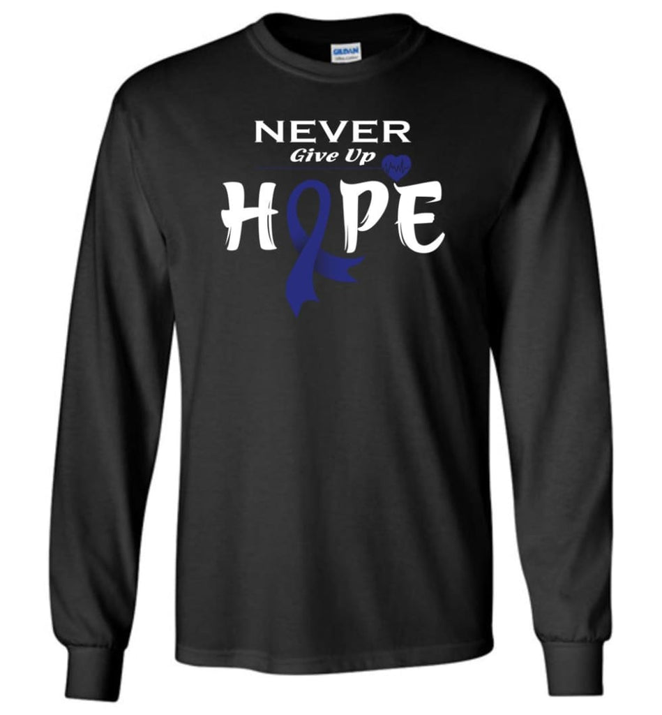 Colon Cancer Awareness Never Give Up Hope Long Sleeve T-Shirt - Black / M