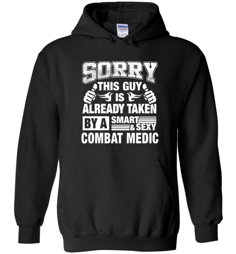 Combat Medic Shirt Sorry This Guy Is Already Taken By A Smart Sexy Wife Lover Girlfriend - Hoodie - Black / M