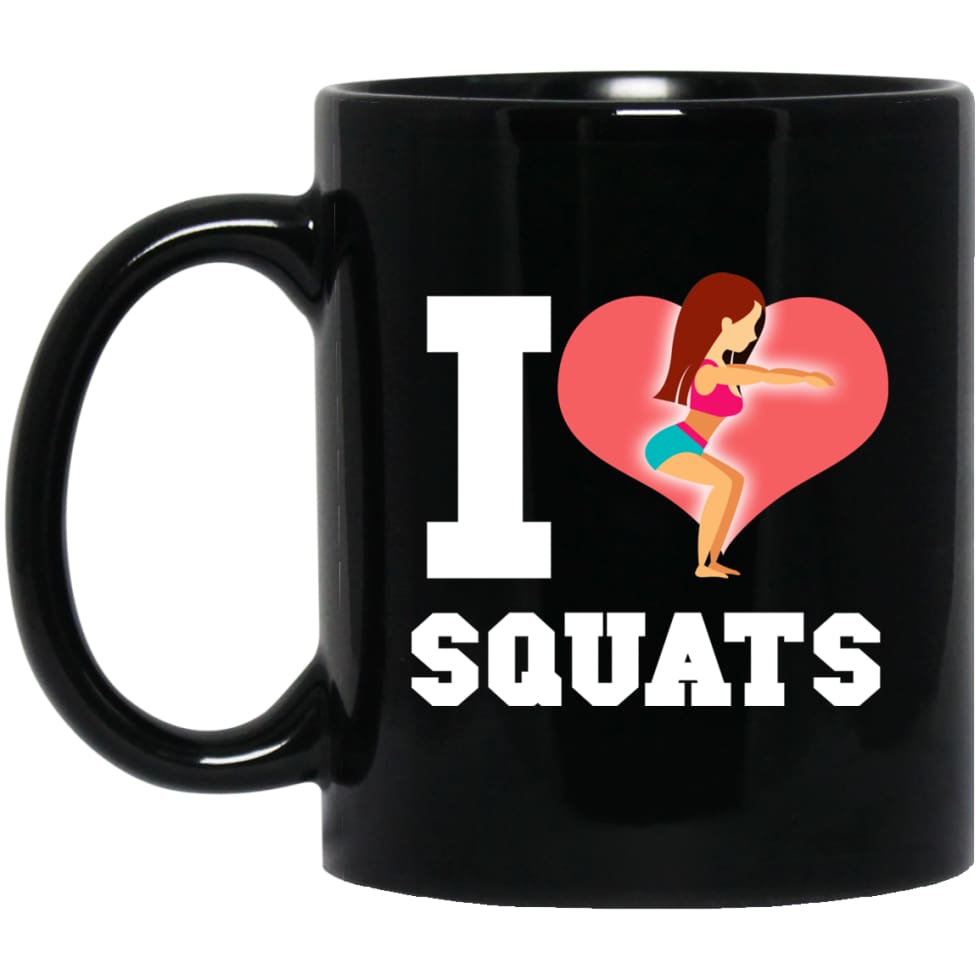Crossfit Fitness Workout Lover Gift I Love Squats 11 oz Black Mug - Black / One Size - Drinkware