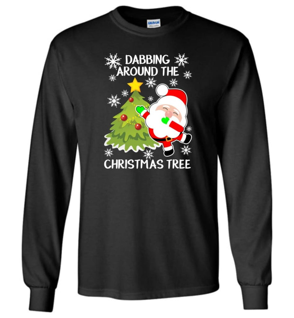 Dabbing Around The Christmas Tree Funny Christmas Gift Shirt Long Sleeve T-Shirt - Black / M