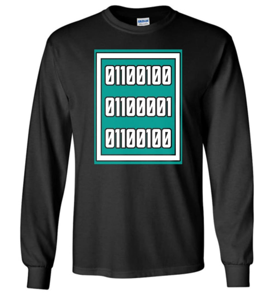 Dad Binary Code Shirt Computer Programming I Am Programmer and A Dad Long Sleeve T-Shirt - Black / M
