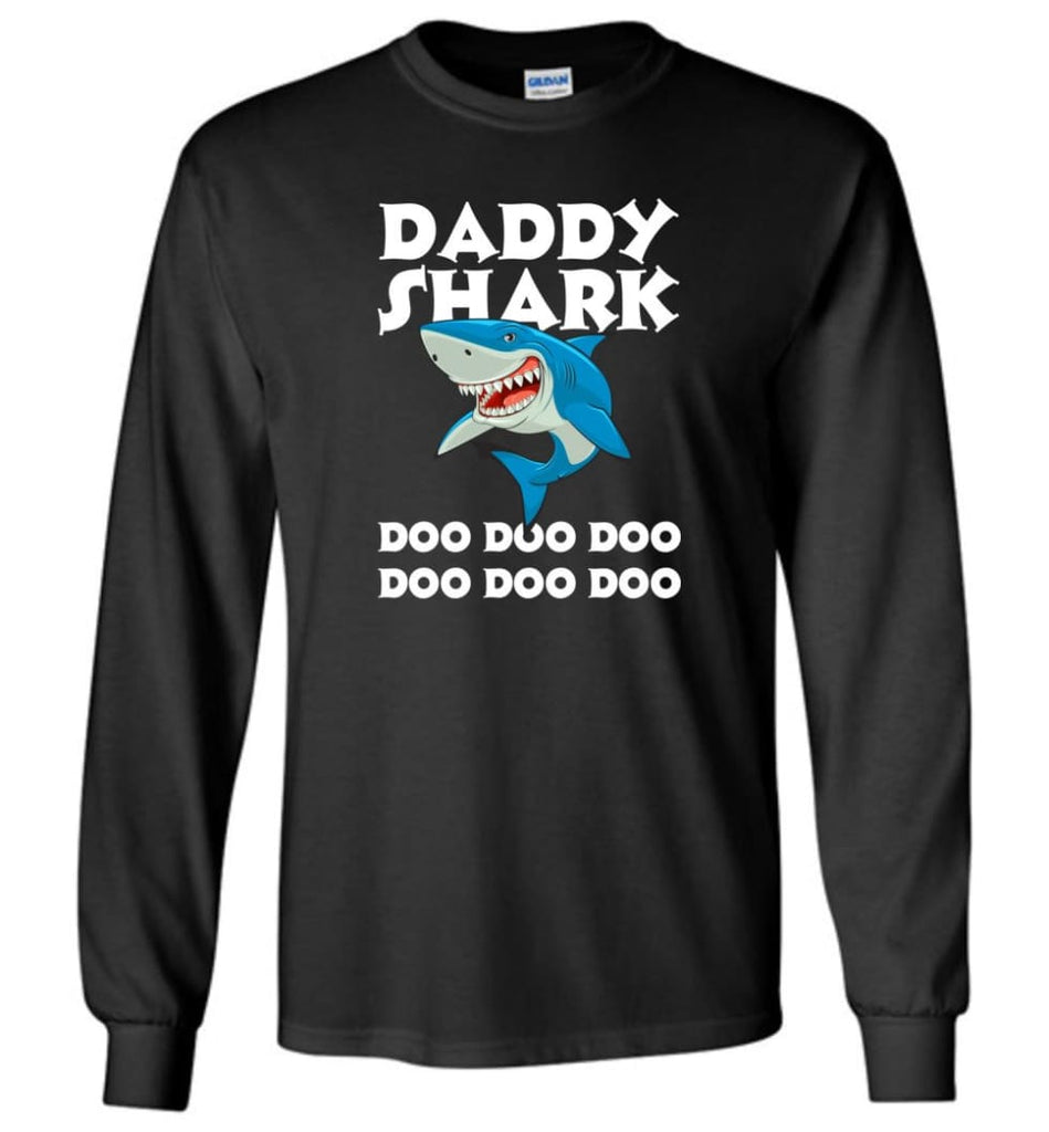 Daddy Shark Doo Doo Doo Doo Doo Doo - Long Sleeve - Black / M - Long Sleeve