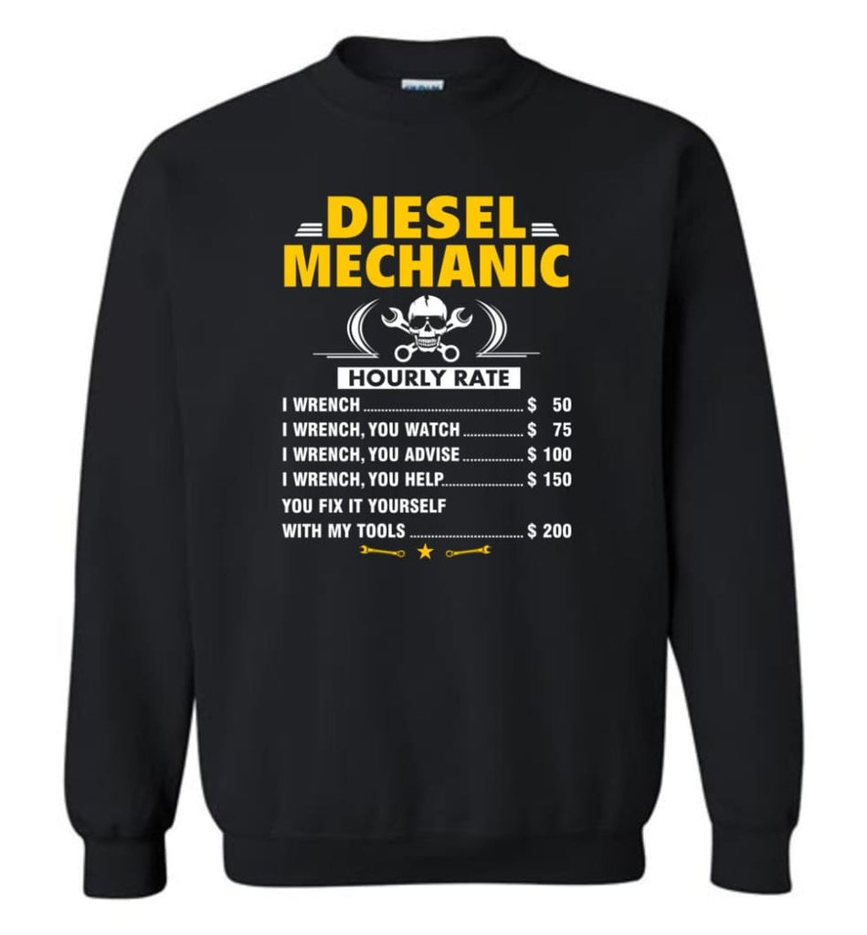 Diesel Mechanic Hourly Rate Shirt Funny Gift For Mechanics Sweatshirt - Black / M