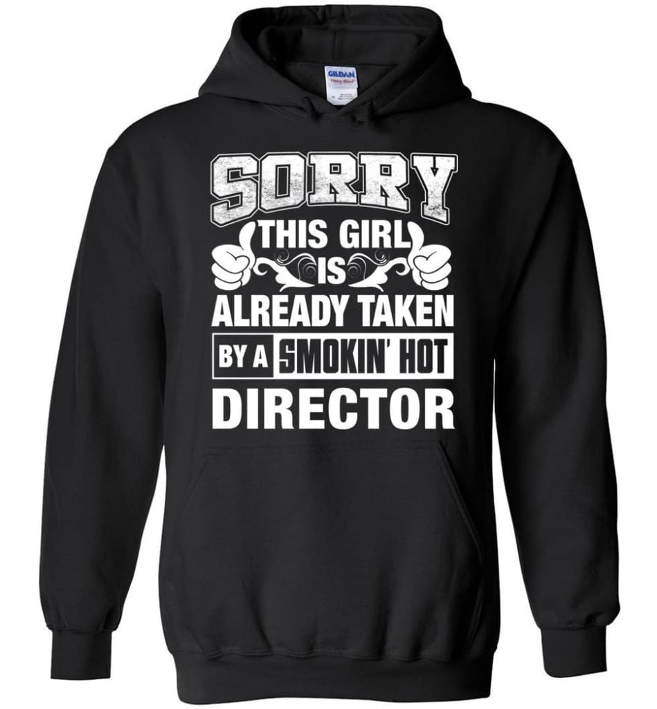 DIRECTOR Shirt Sorry This Girl Is Already Taken By A Smokin’ Hot - Hoodie - Black / M