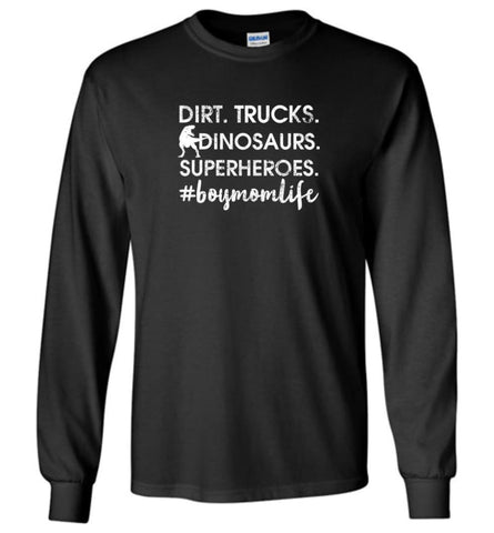 Dirt Trucks Superheroes Dinosaurs Boy Mom boymomlife - Long Sleeve - Black / M - Long Sleeve