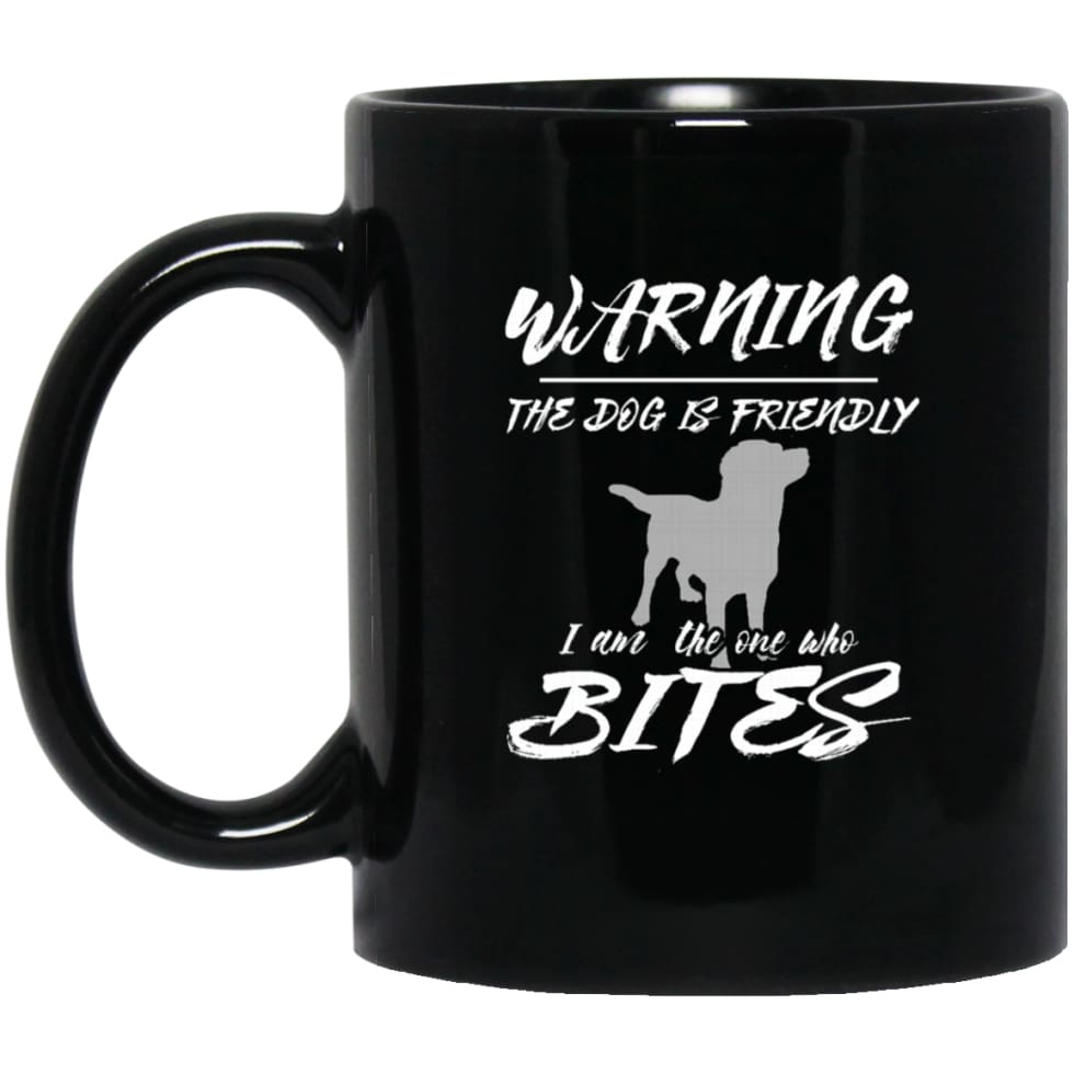 Dog Lovers Gift Warning The Dog Is Friendly 11 oz Black Mug - Black / One Size - Drinkware