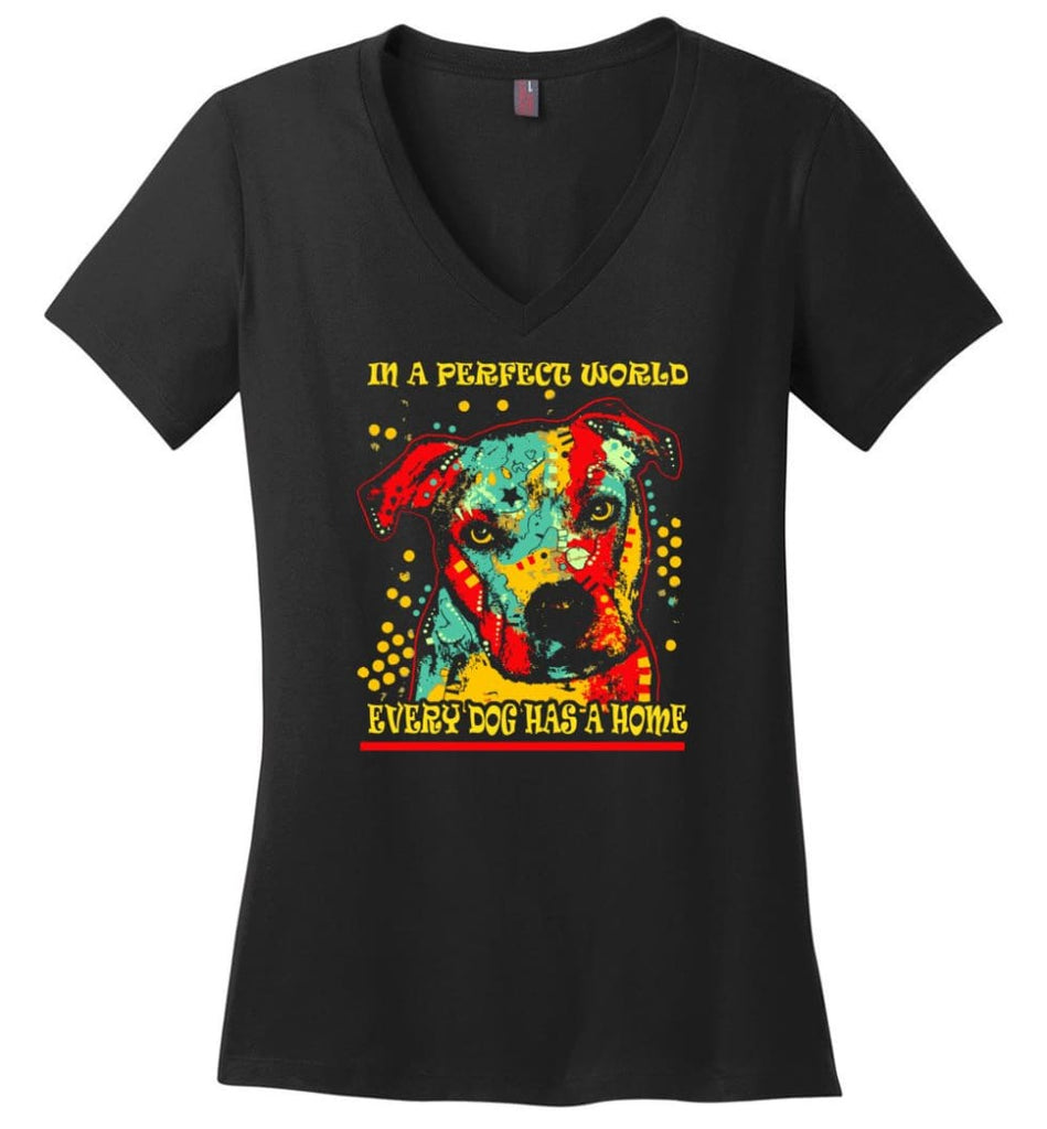 Dog Lovers Shirt Every Dog Has A Home Ladies V Neck - Black / M - womens apparel