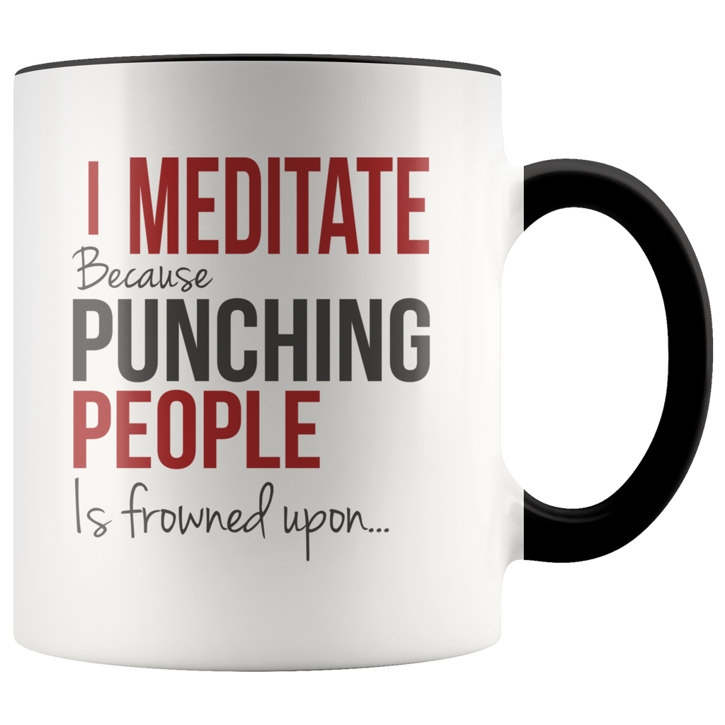 I Meditate Because Punching People Is Frowned Upon Yoga Funny Gift Premium Accent Mug