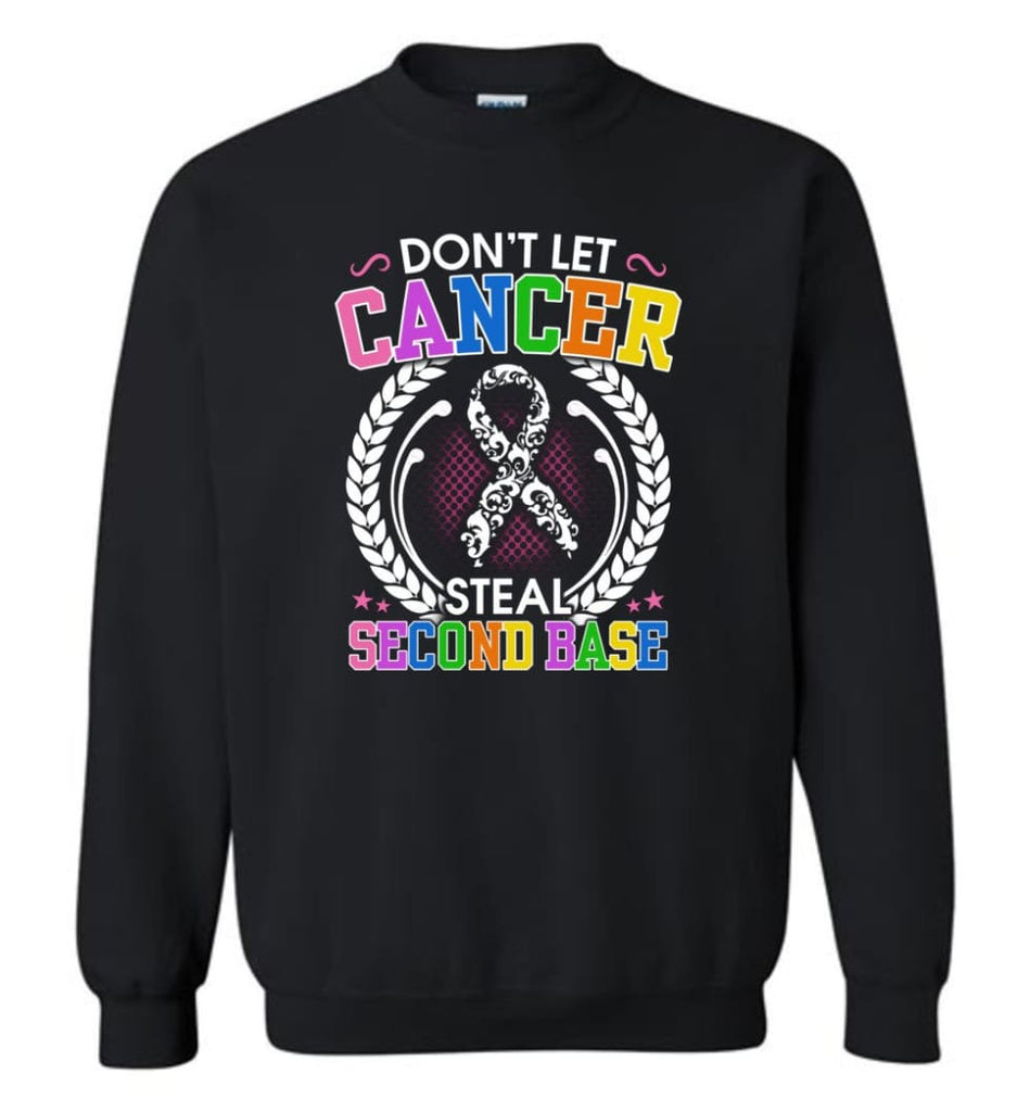 Don’T Let Cancer Steal Second Base Sweatshirt - Black / M