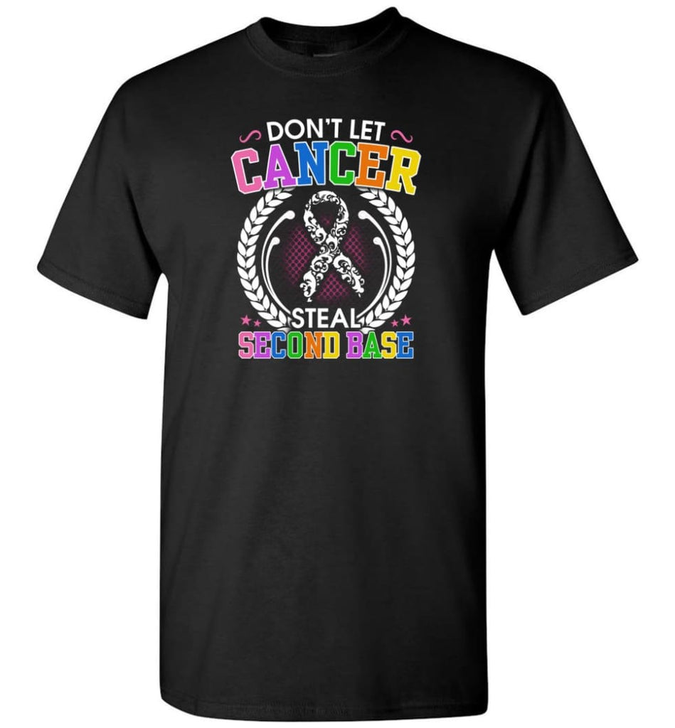 Don’T Let Cancer Steal Second Base T-Shirt - Black / S