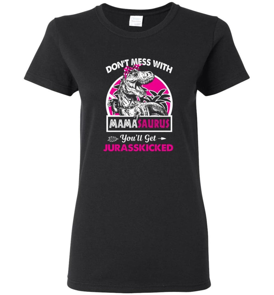Don’t Mess With Mama Saurus - Women Tee - Black / M - Women Tee
