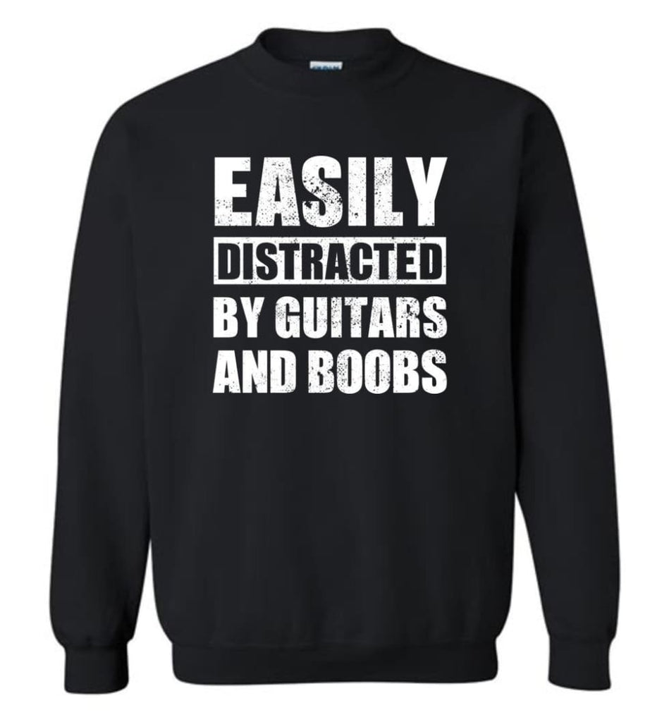 Easily Distracted By Guitars And Boobs - Sweatshirt - Black / M - Sweatshirt