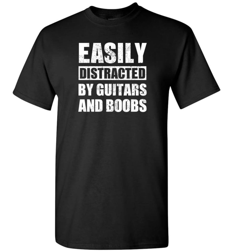 Easily Distracted By Guitars And Boobs - T-Shirt - Black / S - T-Shirt