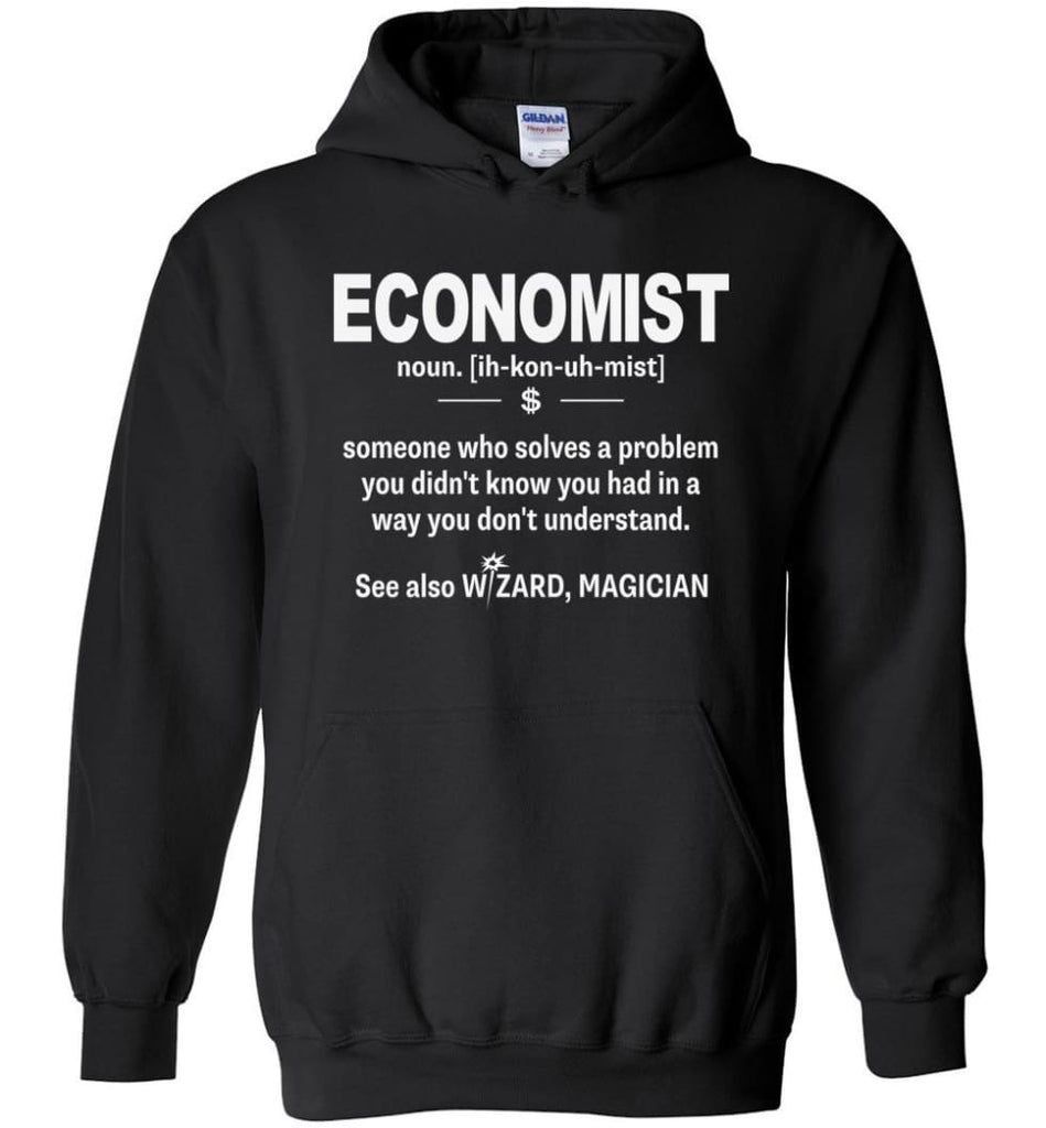 Economist Noun Shirt Funny Economist Definition Wizard Magician - Hoodie - Black / M