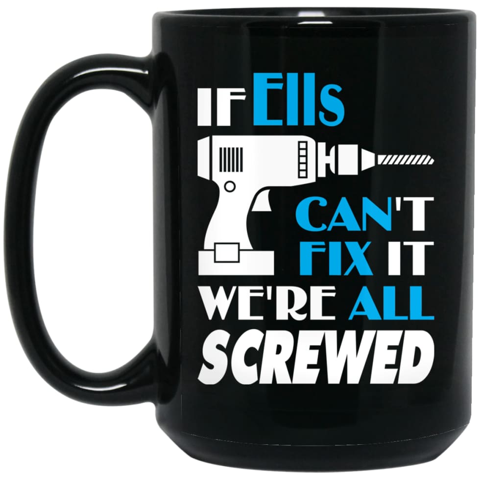 Ells Can Fix It All Best Personalised Ells Name Gift Ideas 15 oz Black Mug - Black / One Size - Drinkware