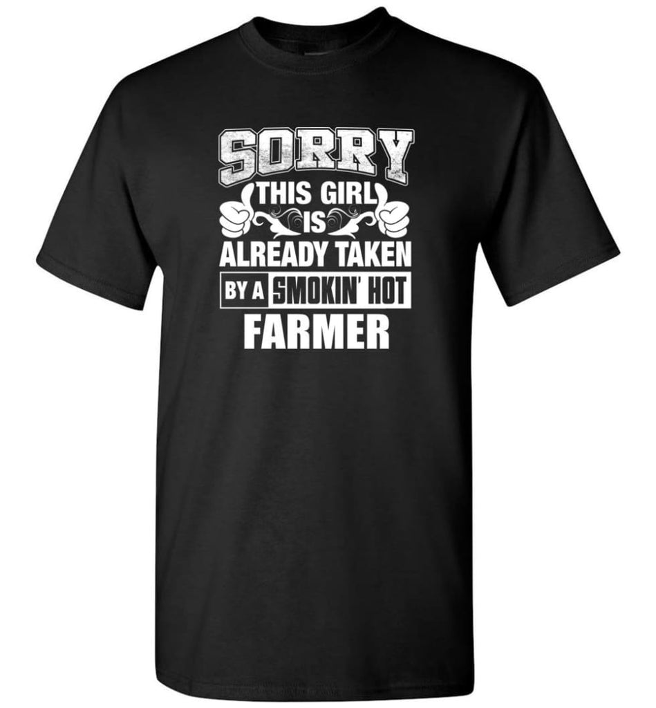 FARMER Shirt Sorry This Girl Is Already Taken By A Smokin’ Hot - Short Sleeve T-Shirt - Black / S