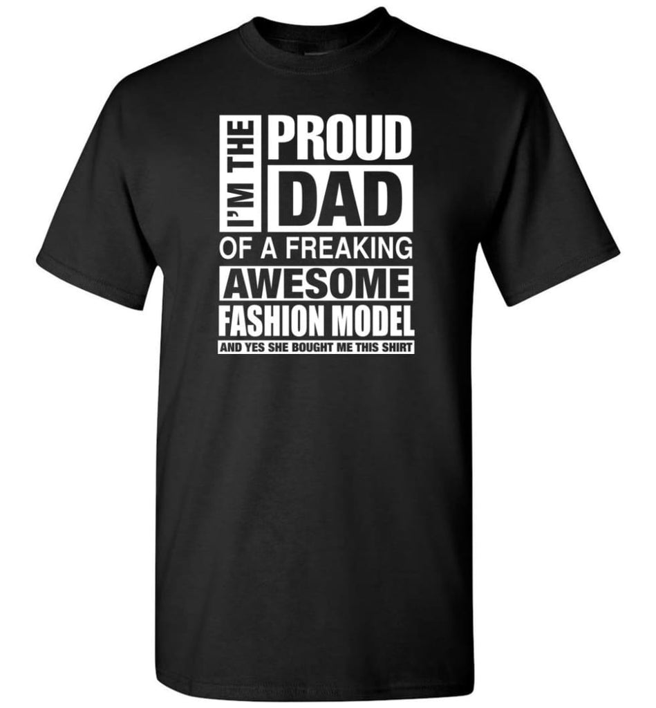 Fashion Model Dad Shirt Proud Dad Of Awesome And She Bought Me This T-Shirt - Black / S