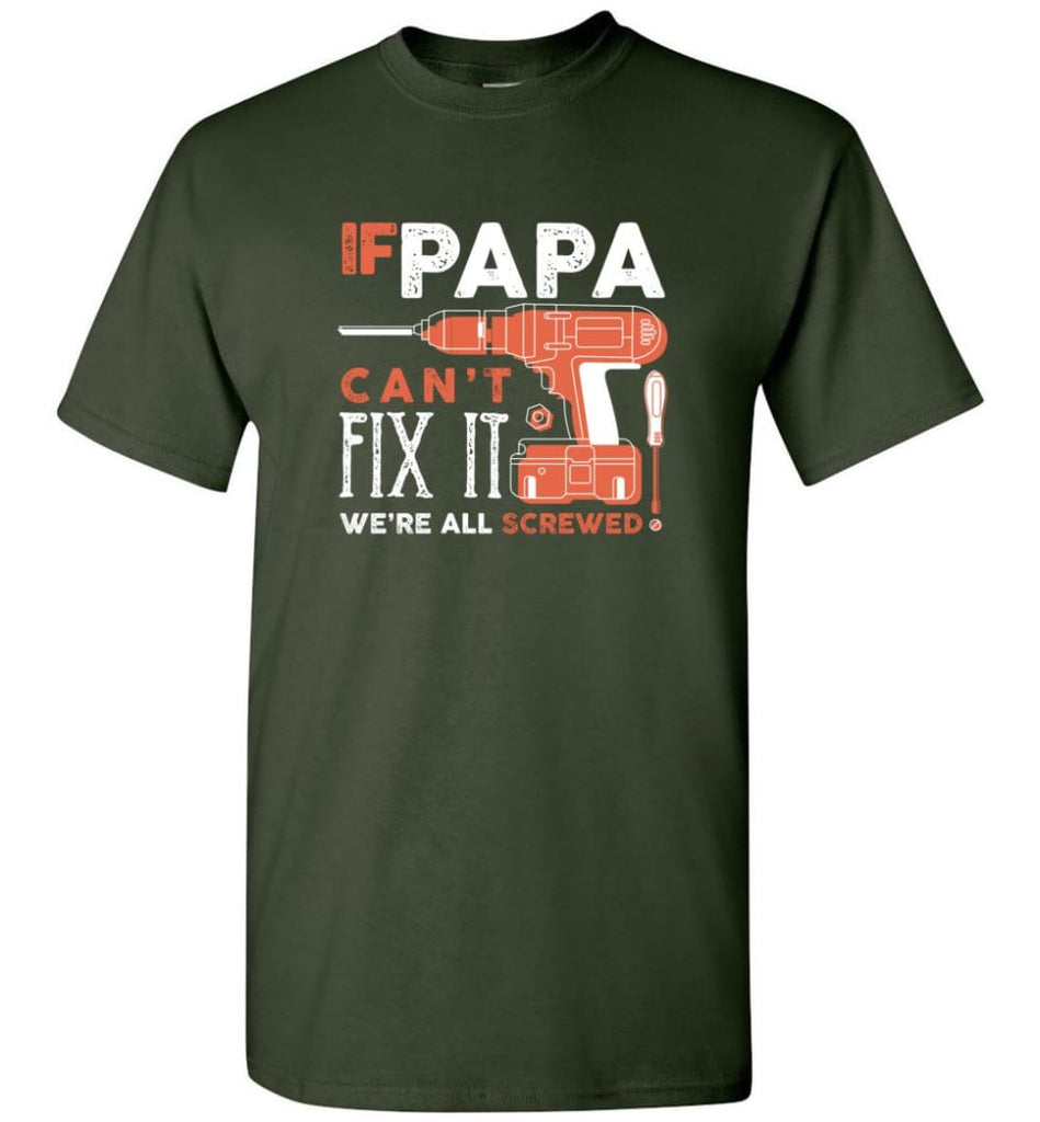 Father’s Day Shirt Gift Ideas For Dad Grandpa Daddy Papa Can Fix All T-Shirt - Forest Green / S