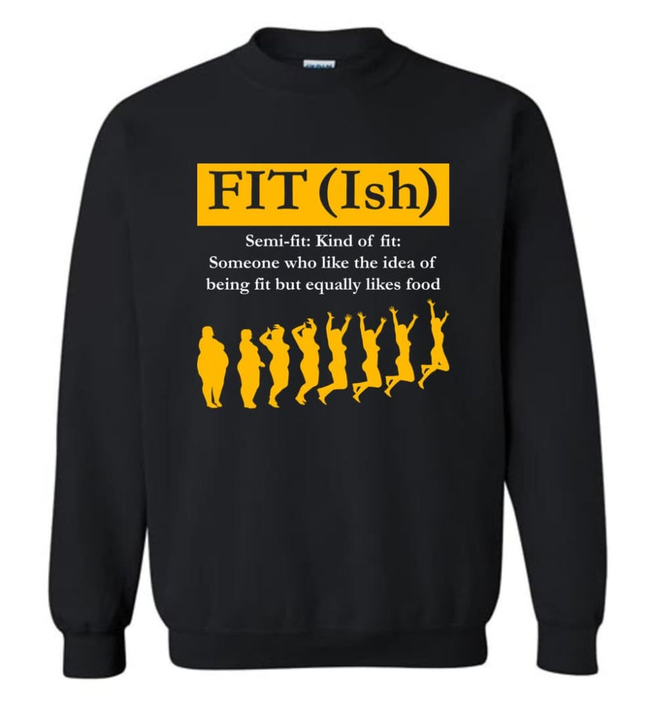 Fit(Ish) Funny Gym Yoga Fitness Ladies Shirt Semi Fit Kind Of Fit Sweatshirt - Black / M