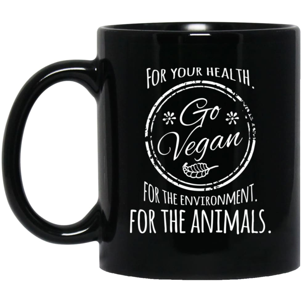 For Your Health Go Vegan For Environment For Animals 11 oz Black Mug - Black / One Size - Drinkware