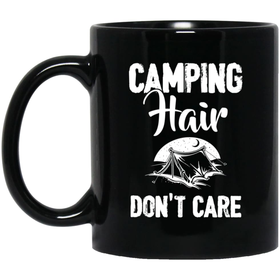 Funny Camping Lover Camping Hair Don’t Care 11 oz Black Mug - Black / One Size - Drinkware