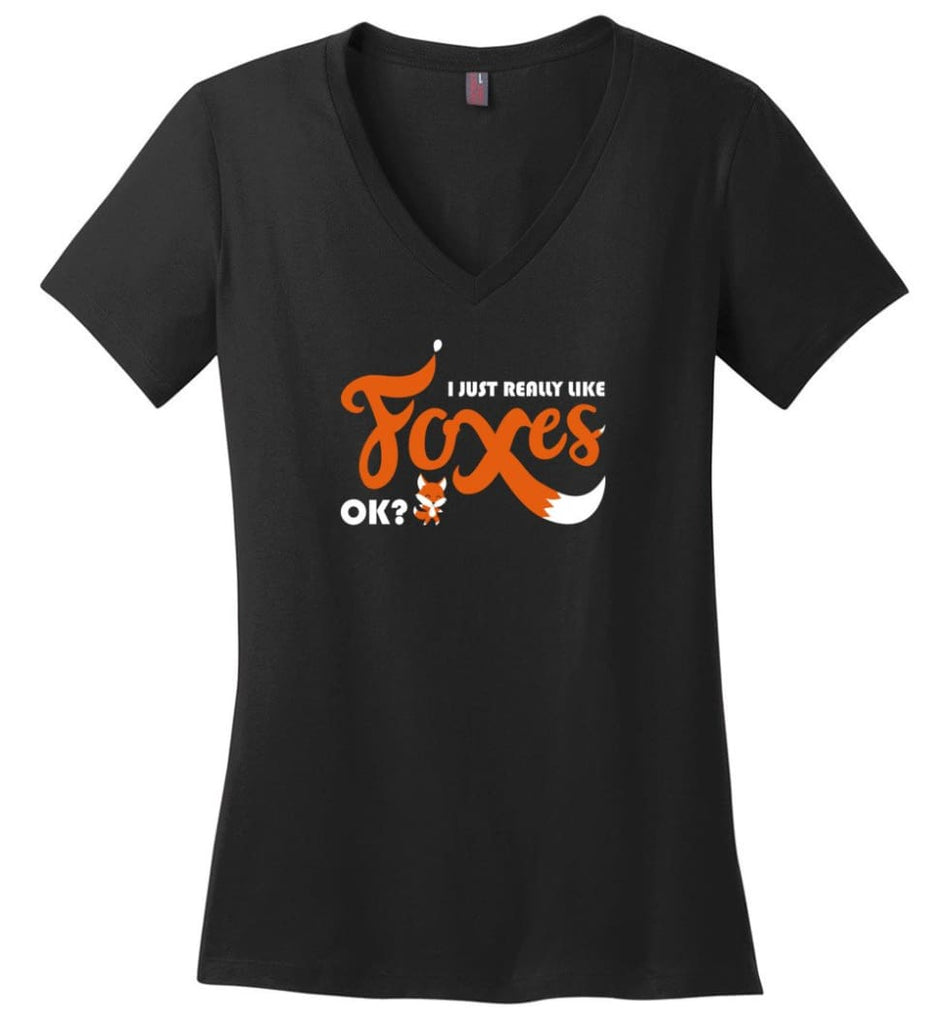 Funny Fox Shirt I Just Really Like Foxes OK - Ladies V-Neck - Black / M - Ladies V-Neck