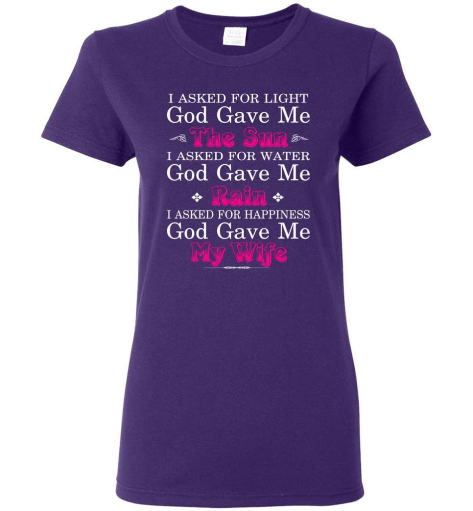 Funny Shirt For Husband I Asked God For Light And Happiness God Gave Me My Wife Women Tee - Purple / M