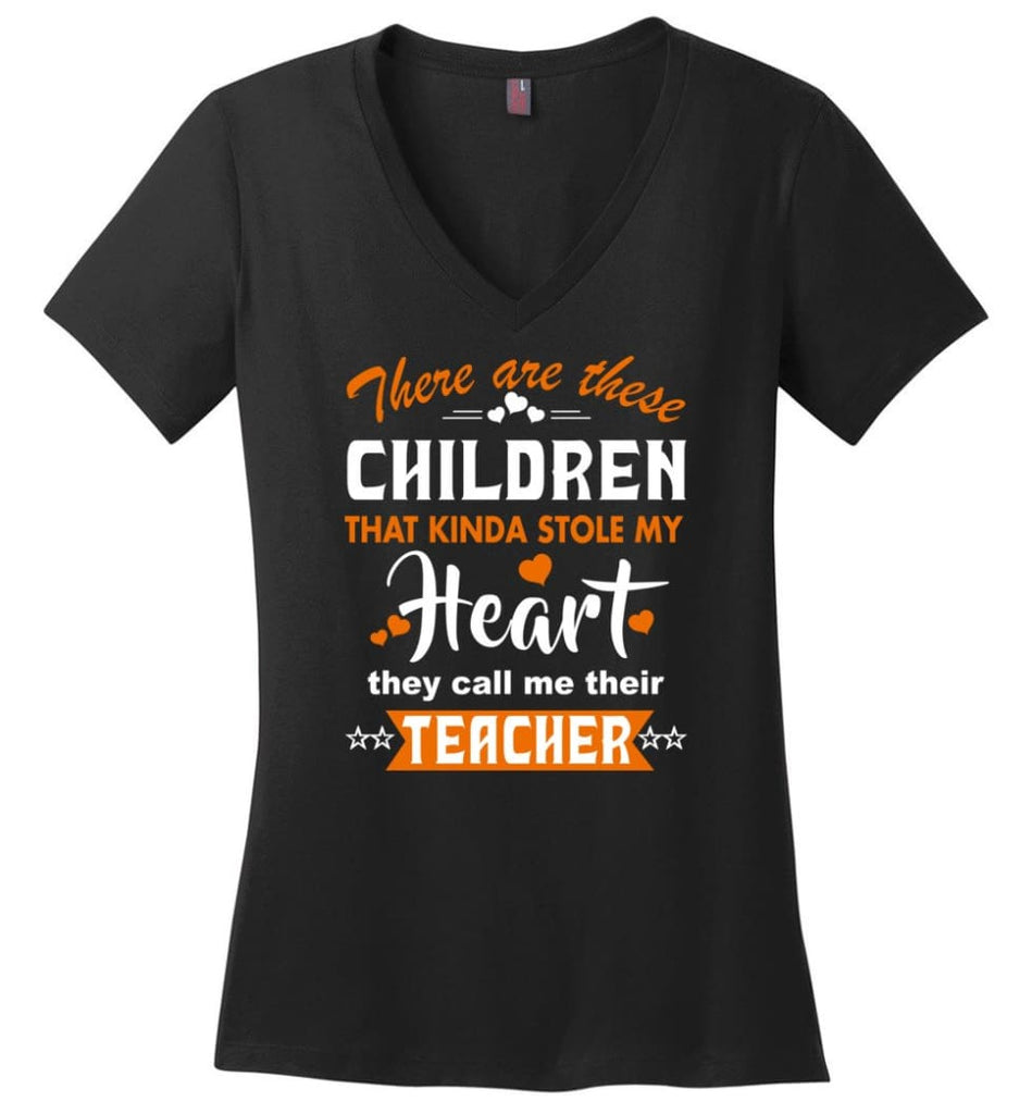 Funny Teacher Shirt There Are These Children That Kinda Stole my Heart - Ladies V-Neck - Black / M