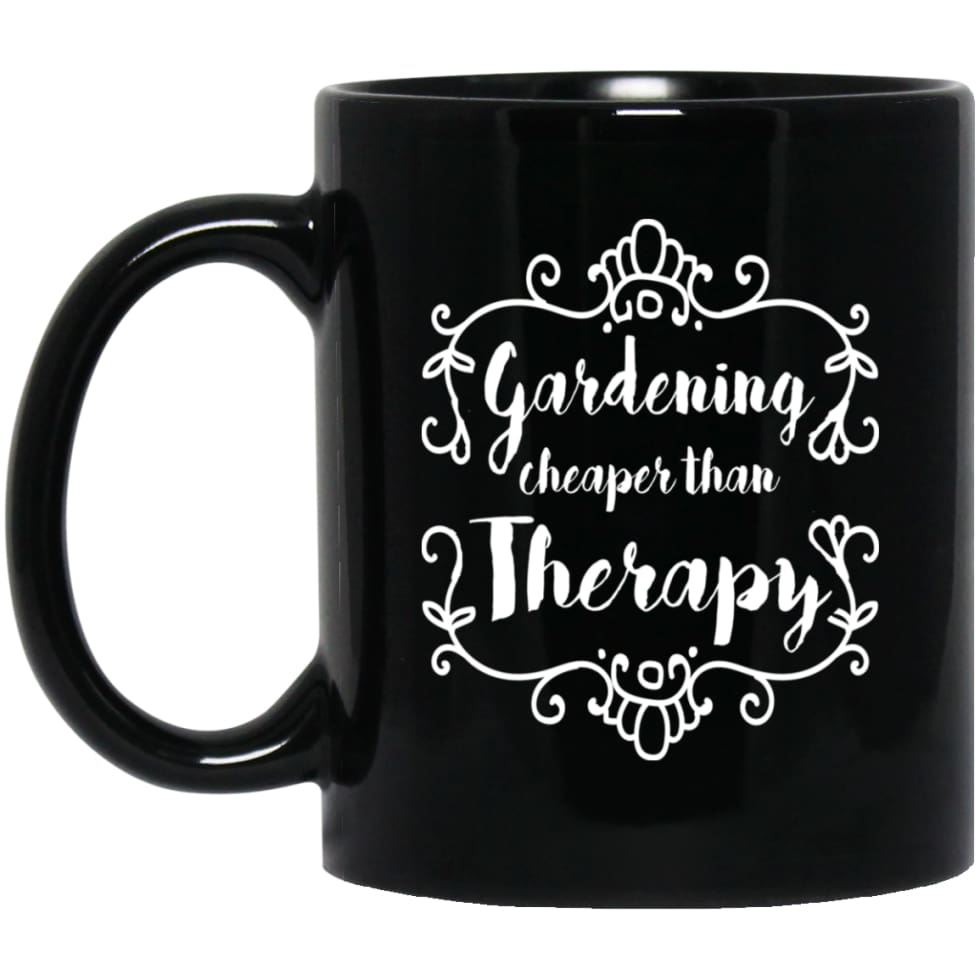 Gardening Cheaper Than Therapy Gift for Gardeners 11 oz Black Mug - Black / One Size - Drinkware