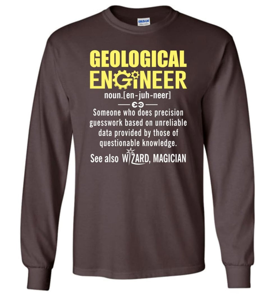 Geological Engineer Definition - Long Sleeve T-Shirt - Dark Chocolate / M