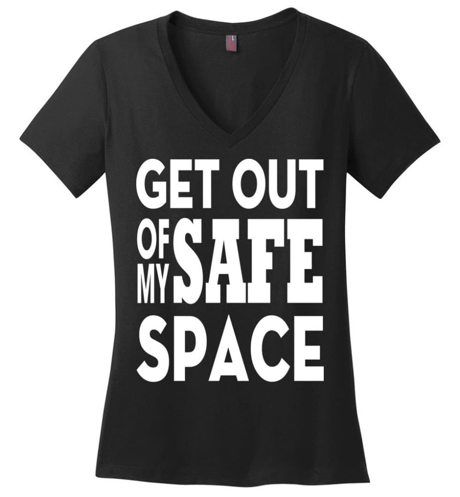 Get Out Of My Safe Space Ladies V-Neck - Black / M