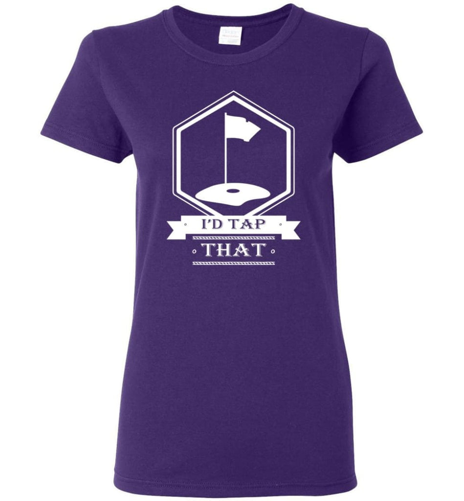 Gift for Golfer Love Golfing Shirt I’d Tap That Golf Women Tee - Purple / M