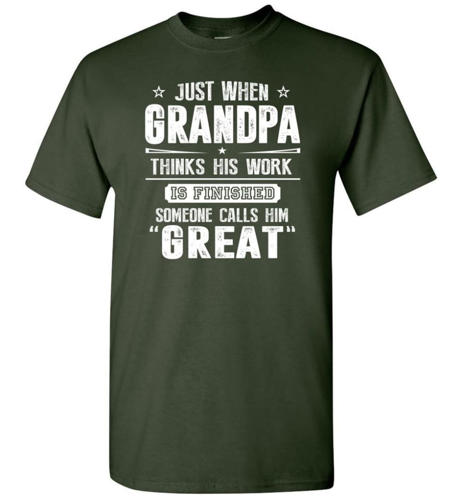 Gift For Great Grandpa Grandpa Thinks His Work Is Finished T-Shirt - Forest Green / S