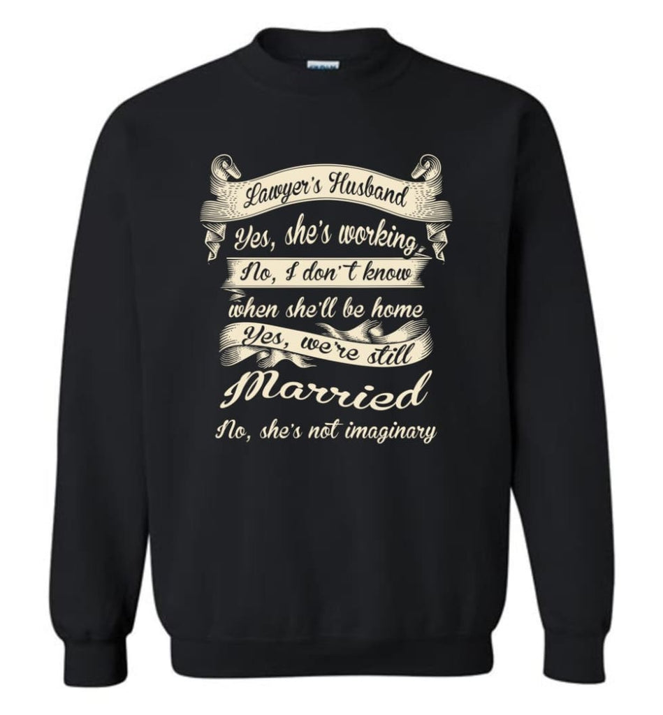 Gift For Lawyer’S Husband Funny Married Couple Lawyer T Shirt Sweatshirt - Black / M