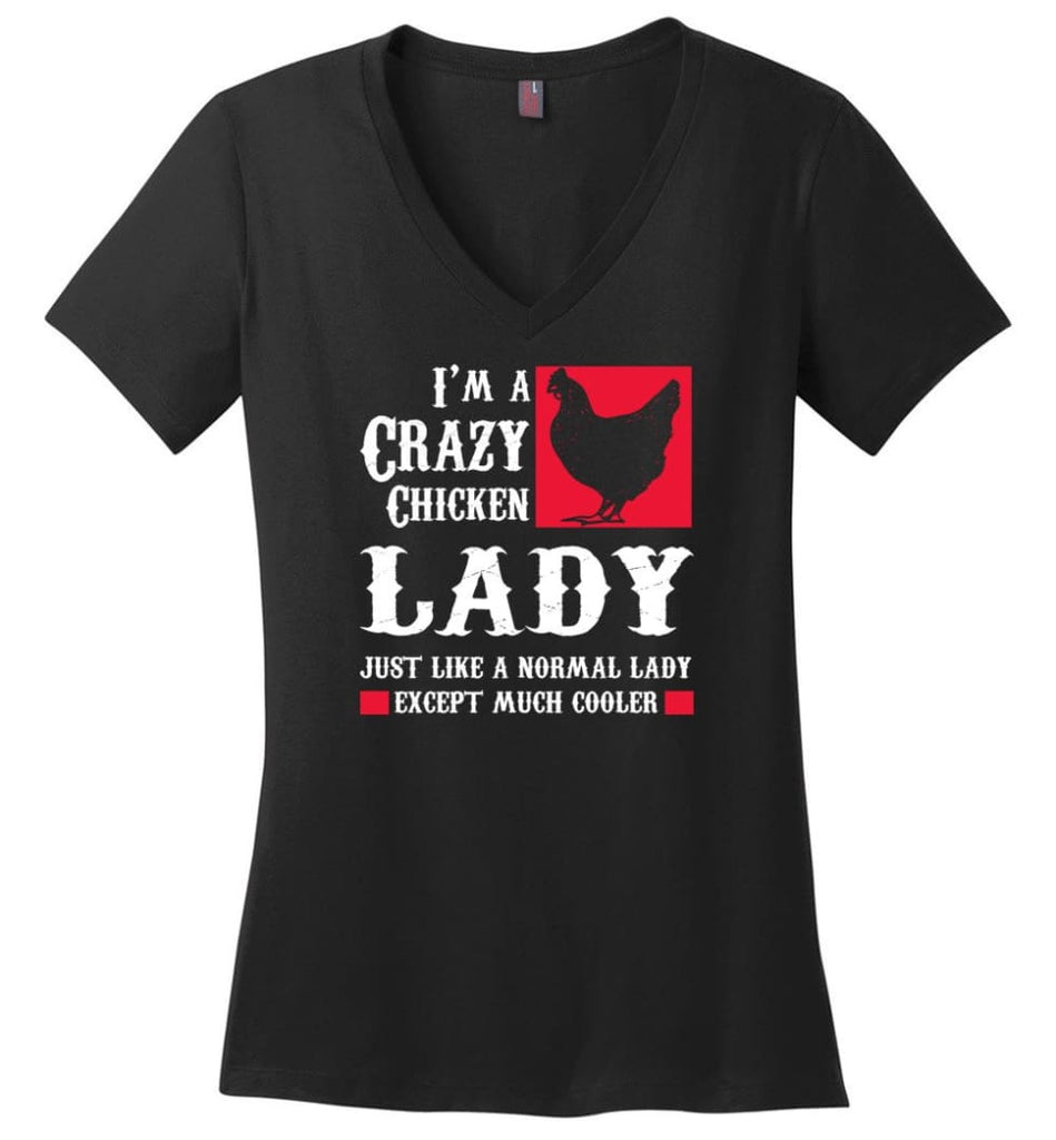 I Am A Crazy Chicken Lady Just Like Normal Except Much Cooler Ladies V Neck - Black / M - womens apparel