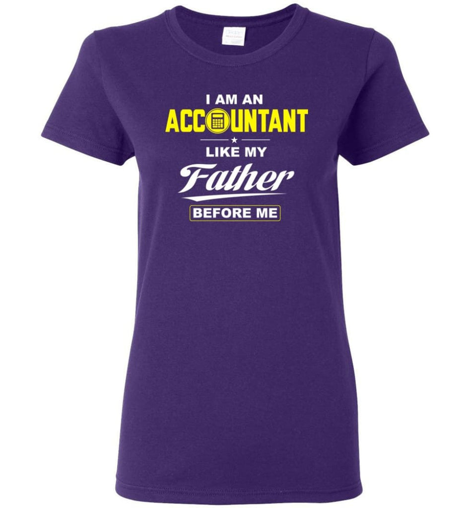I Am An Accountant Like My Father Before Me Women Tee - Purple / M