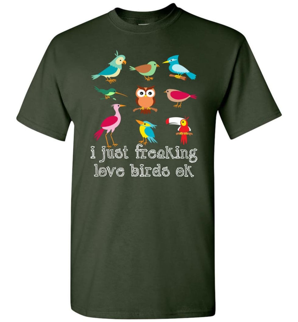 I Just Freaking Love Birds - Short Sleeve T-Shirt - Forest Green / S