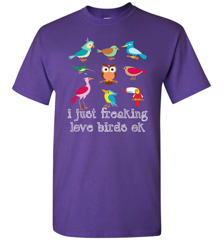 I Just Freaking Love Birds - Short Sleeve T-Shirt - Purple / S