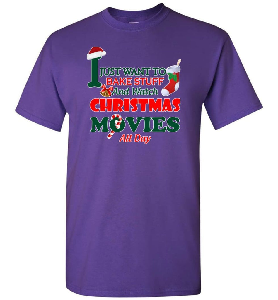 I Just Want To Bake Stuff And Watch Chistmas Movies All Day - Short Sleeve T-Shirt - Purple / S