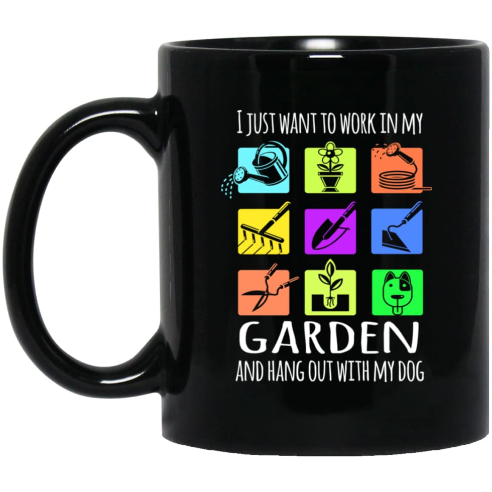 I Just Want To Work In My Garden And Hang out With My Dog 11 oz Black Mug - Black / One Size - Drinkware