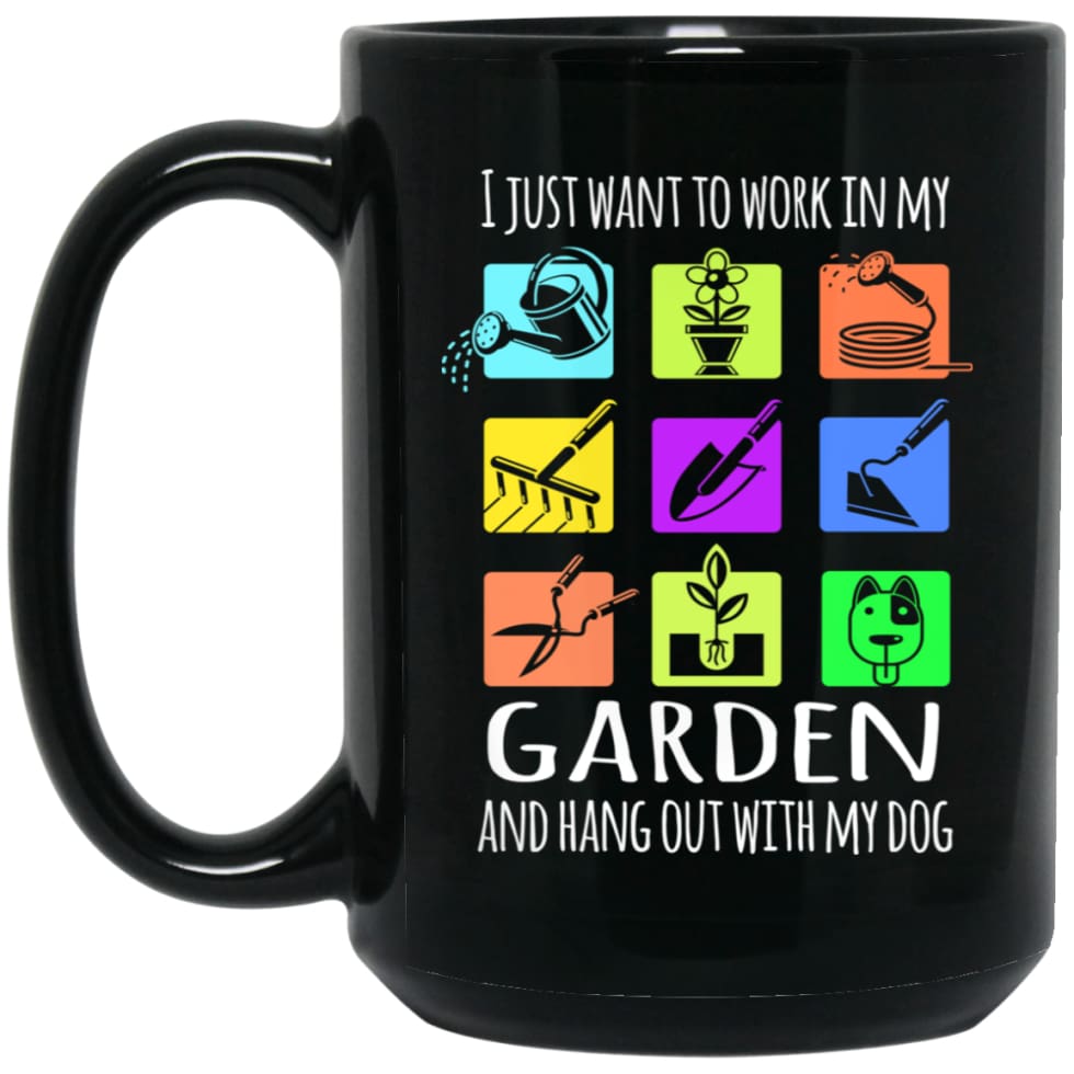 I Just Want To Work In My Garden And Hang out With My Dog 15 oz Black Mug - Black / One Size - Drinkware