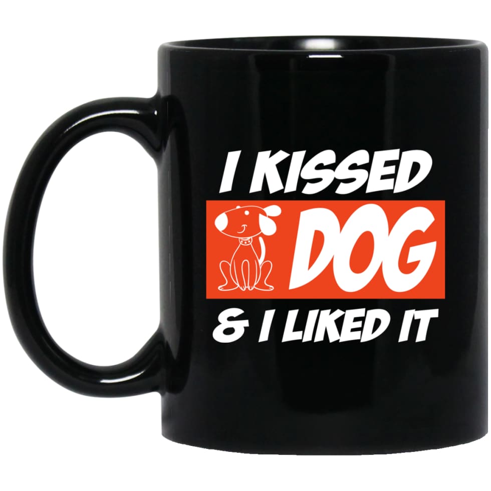 I Kissed A Dog And I Liked It Dog Lover Dog Owner 11 oz Black Mug - Black / One Size - Drinkware