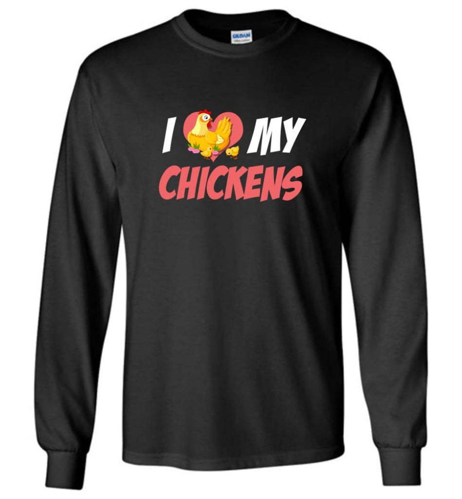 I Love My Chickens T shirt Best Chicken Lover Gift - Long Sleeve T-Shirt - Black / M