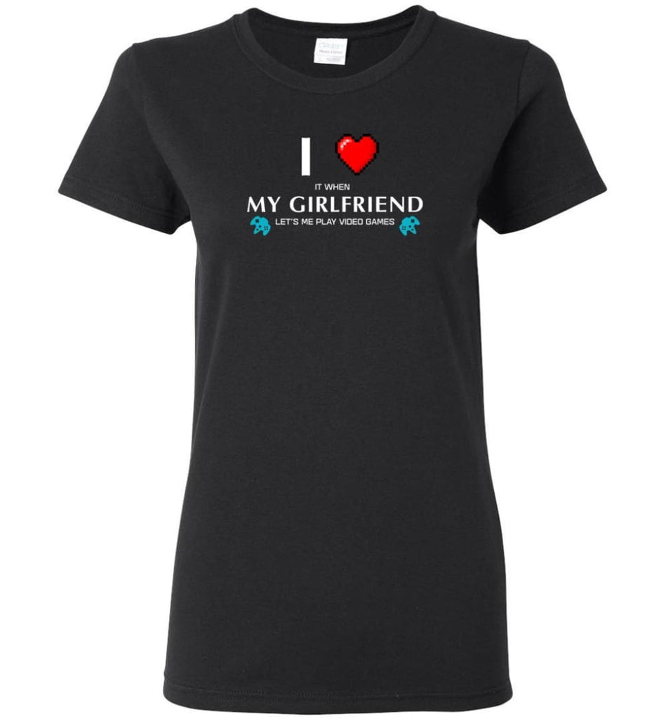 I Love My Girlfriend Let Me Play Video Game - Women Tee - Black / M - Women Tee