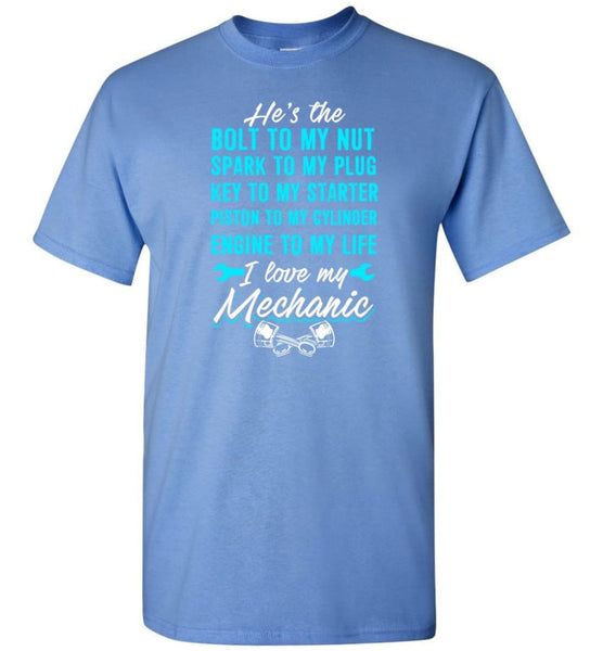 He's The Bolt To My Nut Shirt I Love My Mechanic T-Shirt He's The Bolt To My Nut Shirt I Love My Mechanic T-Shirt